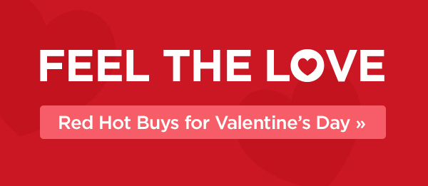 Feel the love – red hot buys for Valentine’s Day, up to 20% off 